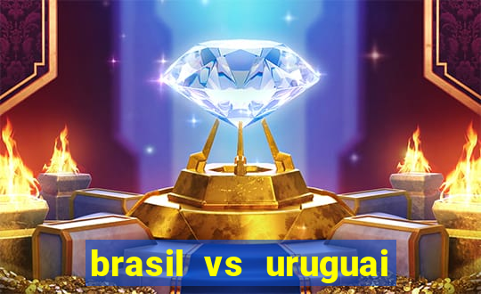 brasil vs uruguai ao vivo multicanais